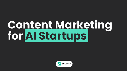 Best Content Marketing Agency for AI Startups: SEOcore