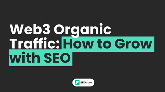 How to Drive Web3 Organic Traffic