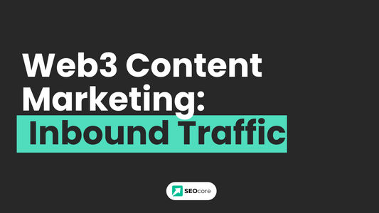 Web3 Content Marketing: Get Inbound Traffic With Blogs